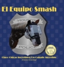 Image for El Equipo Smash : Cinco Chicas Increibles; Un Caballo Increible