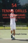 Image for 54 Tennis Drills for Today&#39;s Game : Improve Consistency and Power