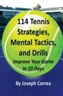 Image for 114 Tennis Strategies, Mental Tactics, and Drills : Improve Your Game in 10 Days