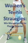 Image for Women&#39;s Tennis Strategies : Win More Matches by Playing Smarter