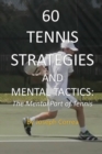 Image for 60 Tennis Strategies and Mental Tactics : The Mental Part of Tennis