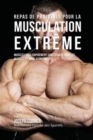 Image for Repas de Proteines pour la Musculation Extreme : Musclez-vous rapidement sans Shakes pour les Muscles et sans Supplements