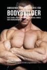 Image for Anregende Protein-Gerichte fur Bodybuilder : Baue Schnell Muskelmasse auf ohne Muskel-Shakes oder Erganzungsmittel