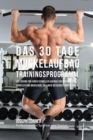 Image for Das 30 Tage-Muskelaufbau-Trainingsprogramm : Die Loesung fur einen schnellen Aufbau fur Bodybuilder, Sportler und Menschen, die einen besseren Koerper haben wollen