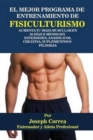 Image for El Mejor Programa De Entrenamiento De Fisiculturismo : Aumenta Tu Masa Muscular En 30 Dias O Menos Sin Esteroides, Anabolicos, Creatina, Suplementos O Pildoras
