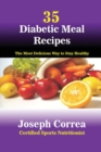 Image for 35 Diabetic Meal Recipes : The Most Delicious Way to Stay Healthy
