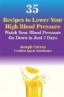 Image for 35 Recipes to Lower Your High Blood Pressure : Watch Your Blood Pressure Go Down in Just 7 Days