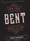 Image for Bent: how yoga saved my ass