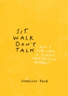 Image for Sit, Walk, Don&#39;t Talk : How I Survived a Silent Meditation Retreat