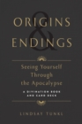 Image for Origins and Endings : Seeing Yourself through the Apocalypse