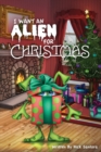 Image for I Want an Alien for Chrsitmas