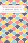 Image for The Freshman Fabulous : The Girl&#39;s Guide to College