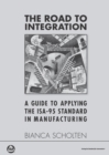 Image for Road to Integration: A Guide to Applying the ISA-95 Standard in Manufacturing