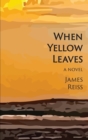 Image for When Yellow Leaves / James Reiss