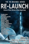 Image for Re-Launch: Science Fiction Stories of New Beginnings: The Re-Imagined Series, #1