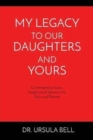 Image for My Legacy To Our Daughters And Yours : Contemporary Issues: Insights and Solutions for Girls and Parents