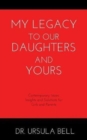 Image for My Legacy To Our Daughters And Yours : Contemporary Issues: Insights and Solutions for Girls and Parents