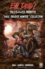 Image for Evil Dead 2: Tales of the Ex-Mortis, Collection 3: &amp;quote;Kiko, Deadite Hunter&amp;quote; Collection