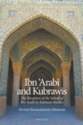 Image for Ibn &#39;Arabi and Kubrawis : The Reception of the School of Ibn &#39;Arabi by Kubrawi Mystics...