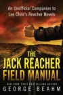 Image for The Jack Reacher field manual  : an unofficial companion to Lee Child&#39;s Reacher novels