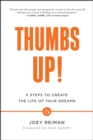 Image for Thumbs up!: five steps to create the life of your dreams