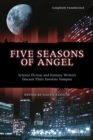 Image for Five seasons of Angel: science fiction and fantasy authors discuss their favorite vampire