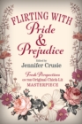 Image for Flirting with Pride &amp; prejudice: fresh perspectives on the original chick-lit masterpiece
