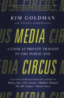 Image for Media circus  : a look at private tragedy in the public eye