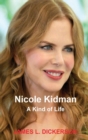 Image for Nicole Kidman : A Kind of Life