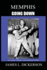 Image for Memphis Going Down : A Century of Blues, Soul and Rock &#39;n&#39; Roll