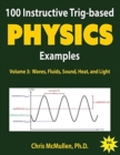 Image for 100 Instructive Trig-based Physics Examples : Waves, Fluids, Sound, Heat, and Light