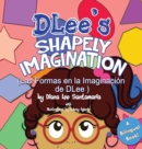 Image for DLee&#39;s Shapely Imagination : A Bilingual Story