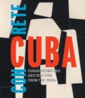 Image for Concrete Cuba  : Cuban geometric abstraction from the 1950s