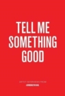 Image for Tell me something good  : artist interviews from the Brooklyn Rail