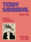 Image for Teddy Sandoval and the Butch Gardens School of Art