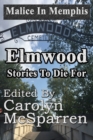 Image for Malice in Memphis : Elmwood: Stories to Die For