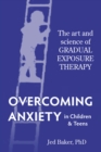 Image for Overcoming Anxiety in Children &amp; Teens