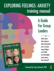 Image for Exploring feelings - anxiety training manual  : a guide for group leaders