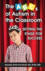 Image for The ABCs of autism in the classroom  : setting the stage for success