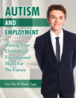 Image for Autism and Employment: Raising Your Child with Foundational Skills for the Future