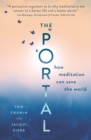 Image for The Portal : How Meditation Can Save the World