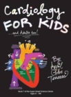 Image for Cardiology for Kids ...and Adults Too!