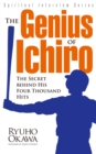 Image for The Genius of Ichiro: The Secret Behind His Four Thousand Hits