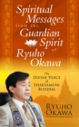 Image for Spiritual Messages from the Guardian Spirit of Ryuho Okawa: The Divine Voice of Shakyamuni Buddha