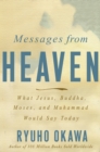 Image for Messages from Heaven: what Jesus, Buddha, Muhammad, and Moses would say today
