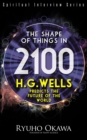 Image for The Shape of Things in 2100: H.G. Wells Predicts the Future of the World