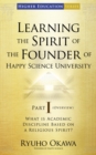 Image for Learning the Spirit of the Founder of Happy Science University Part I (Overview): What is Academic Discipline Based on a Religious Spirit?
