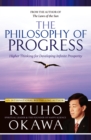 Image for The Philosophy of Progress: Higher Thinking for Developing Infinite Prosperity