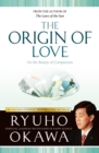 Image for The Origin of Love: On the Beauty of Compassion