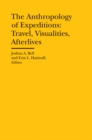 Image for The anthropology of expeditions: travel, visualities, afterlives